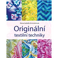 Originální textilní techniky - Alena Grimmichová