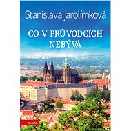 Co v průvodcích nebývá - Stanislava Jarolímková