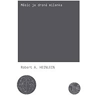 The moon is a harsh mistress - Robert A. Heinlein