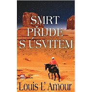 Smrt přijde s úsvitem - Louis L'Amour