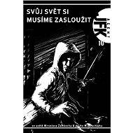 JFK 010 Svůj svět si musíme zasloužit - collective of authors