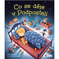 Co se děje v Podpostelí - Hana Lehečková