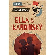Ella & Kandinsky - Mary Bassonová