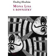 Mona Lisa s rovnátky - Ondřej Abrahám