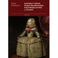 Kapitoly z dějin česko-španělských kulturních styků a vztahů - Pavel Štěpánek