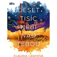 Deset tisíc nebí nad tebou - Claudia Grayová