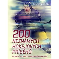 200 neznámých hokejových příběhů - Tomáš Kučera