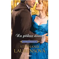 Na příkaz dámy - Stephanie Laurensová