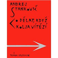 Co dělat, když Kolja vítězí - Andrej Stankovič