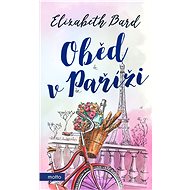 Oběd v Paříži - Elizabeth Bard