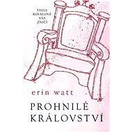 Prohnilé království - Erin Watt
