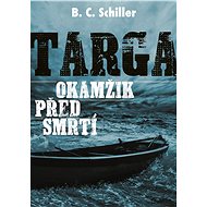 Targa: Okamžik před smrtí - B. C. Schiller