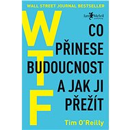 WTF: Co přinese budoucnost a jak ji přežít - Tim O‘Reilly