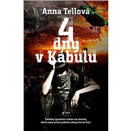 4 dny v Kábulu - Anna Tellová