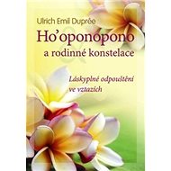 Ho´oponopono a rodinné konstelace - Emil Ulrich Duprée