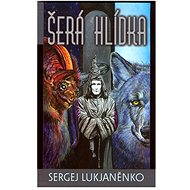 Šerá hlídka - Sergej Lukjaněnko