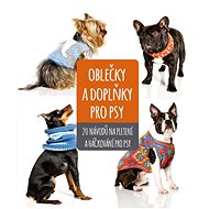 Oblečky a doplňky pro psy - collective of authors