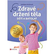 Zdravé držení těla dětí a batolat - Kathleen Porterová
