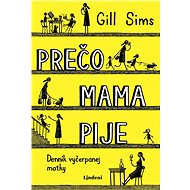 Prečo mama pije (SK) - Gill Sims
