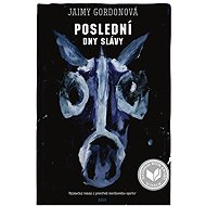 The Last Days of Glory - Jaimy Gordonová