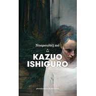 Neopouštěj mě - Kazuo Ishiguro