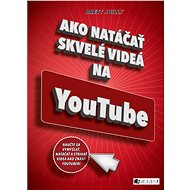 Ako natáčať skvelé videá na YouTube - Brett Juilly