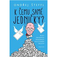 K čemu samé jedničky - Ondřej Šteffl