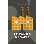 Továrna na vafle - Roman Helinski
