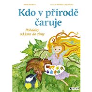 Kdo v přírodě čaruje - Anna Burdová