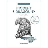 Incident s dragouny - Vilém Křížek