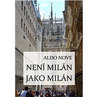 Není Milán jako Milán - Aldo Nove