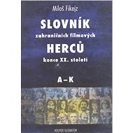 Slovník zahraničních filmových herců konce XX. století I. A - K - Miloš Fikejz