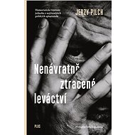 Nenávratně ztracené leváctví - Jerzy Pilch