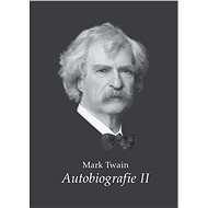 Mark Twain - Autobiografie II. - Mark Twain
