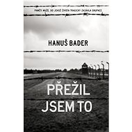Přežil jsem to - Hanuš Bader
