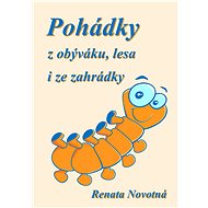 Pohádky z obýváku, lesa i ze zahrádky - Renata Novotná