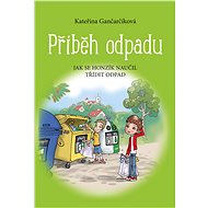 Příběh odpadu - Kateřina Gančarčíková