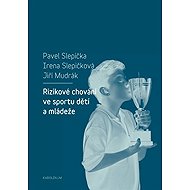 Rizikové chování ve sportu dětí a mládeže - Irena Slepičková  Pavel Slepička