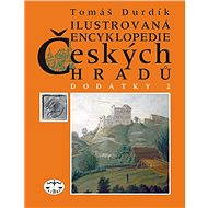 Ilustrovaná encyklopedie českých hradů - Dodatky II. - Tomáš Durdík