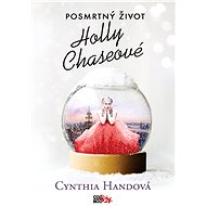 Posmrtný život Holly Chaseové - Cynthia Handová
