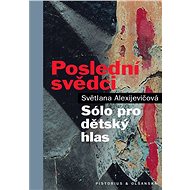Poslední svědci - Světlana Alexijevičová
