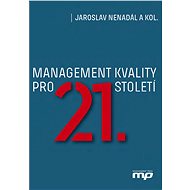 Management kvality pro 21. století - Jaroslav Nenadál
