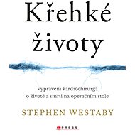 Křehké životy - Stephen Westaby
