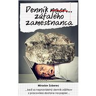 Denník nasr... zúfalého zamestnanca (SK) - Miroslav Zuberec