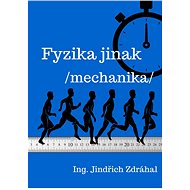 Fyzika jinak - Jindřich Zdráhal Ing.