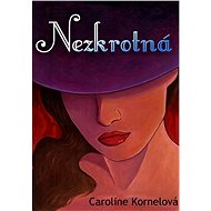 Nezkrotná - Caroline Kornelová