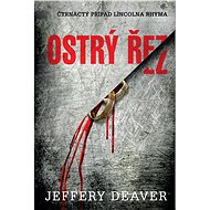 Ostrý řez - Jeffery Deaver