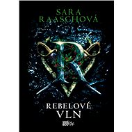 Rebelové vln - Sara Raaschová