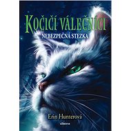 Kočičí válečníci (5) - Nebezpečná stezka - Erin Hunterová