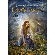 Divočarka: Zkouška ohněm - Lene Kaaberbolová